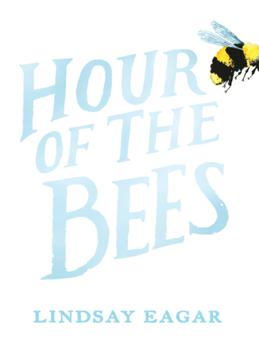 Title details for Hour of the Bees by Lindsay Eagar - Wait list